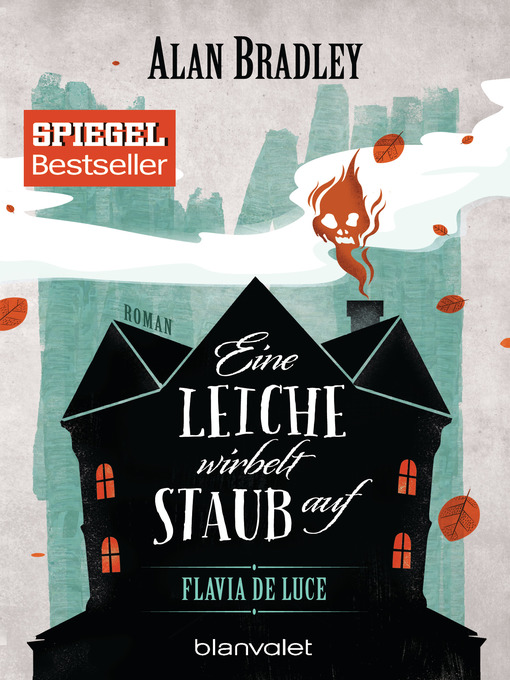 Title details for Flavia de Luce 7--Eine Leiche wirbelt Staub auf by Alan Bradley - Available